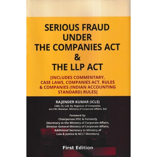 UPH’s Serious Fraud Under The Companies Act & The LLP Act [HB] by Rajender Kumar